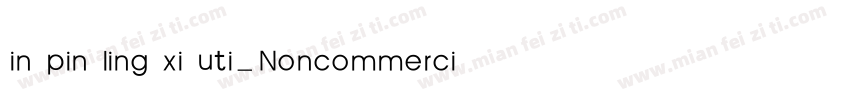 in pin ling xi uti_Noncommercial字体转换